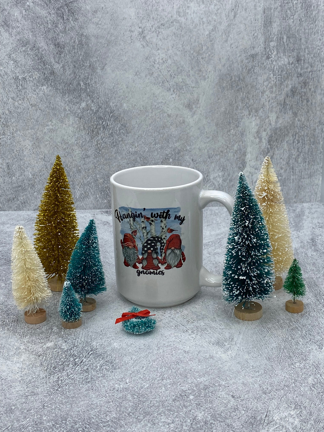 Hangin' with my  Gnomies Ceramic Mug (Choose from 11 AND 15 oz)