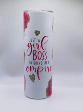Load image into Gallery viewer, Just a girl BOSS building her empire 20 oz  Stainless Steel Skinny Tumbler with lid and straw.
